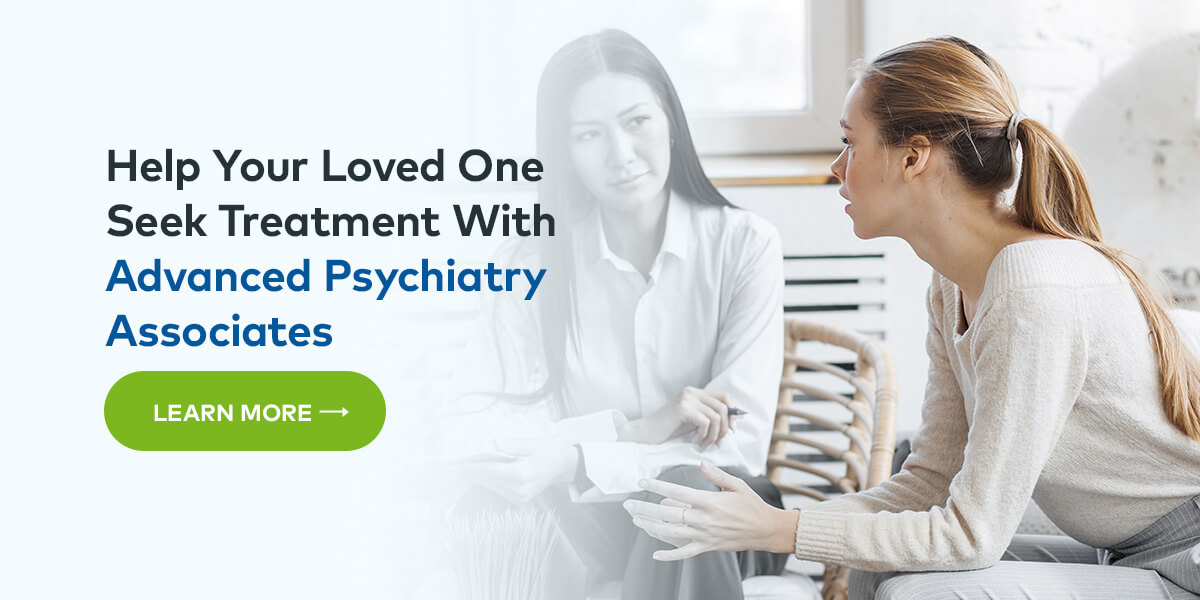 Help Your Loved One Seek Treatment With Advanced Psychiatry Associates