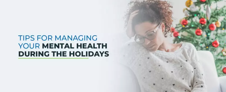 Tips for Managing Your Mental Illness During the Holidays